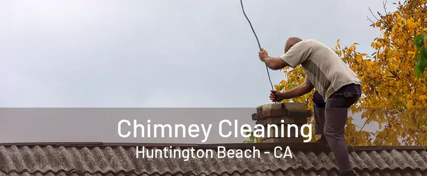 Chimney Cleaning Huntington Beach - CA