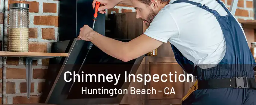 Chimney Inspection Huntington Beach - CA