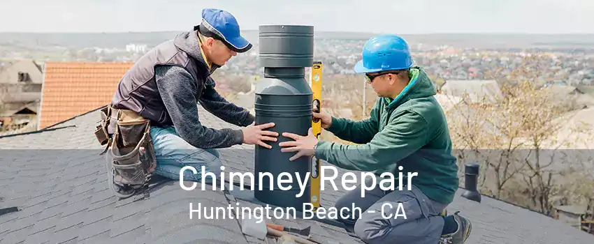 Chimney Repair Huntington Beach - CA