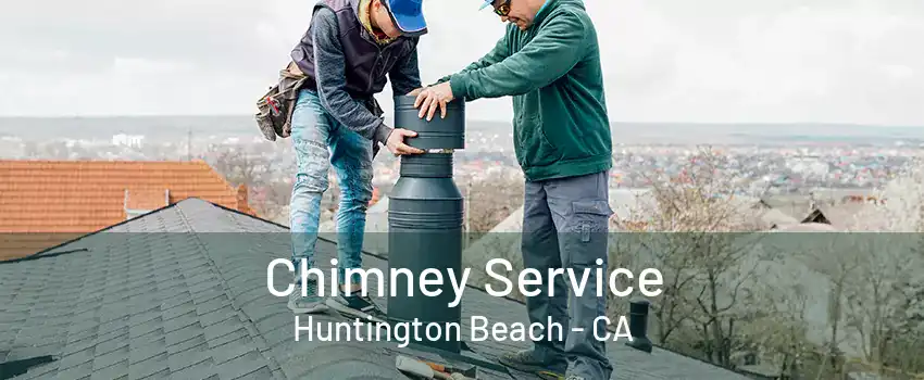 Chimney Service Huntington Beach - CA