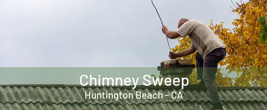 Chimney Sweep Huntington Beach - CA