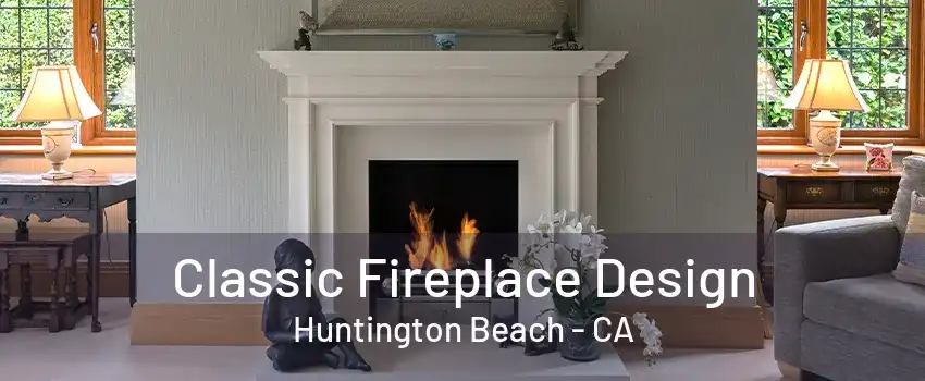 Classic Fireplace Design Huntington Beach - CA