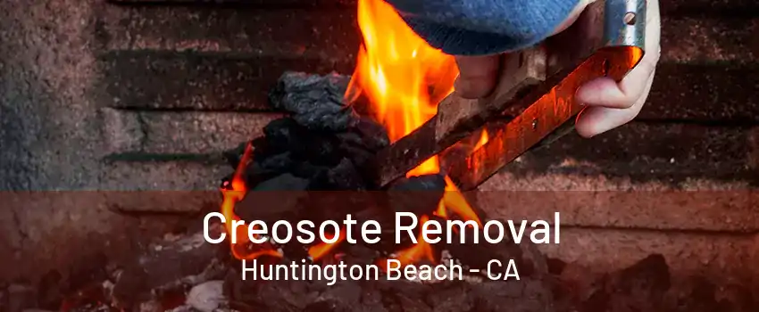 Creosote Removal Huntington Beach - CA