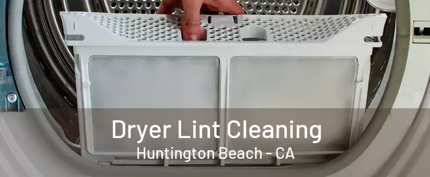 Dryer Lint Cleaning Huntington Beach - CA