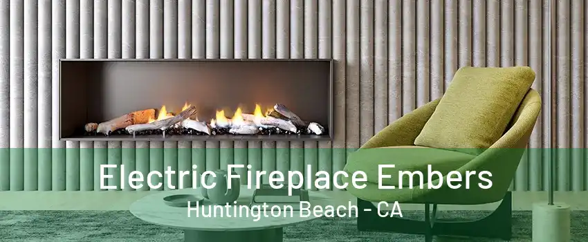 Electric Fireplace Embers Huntington Beach - CA