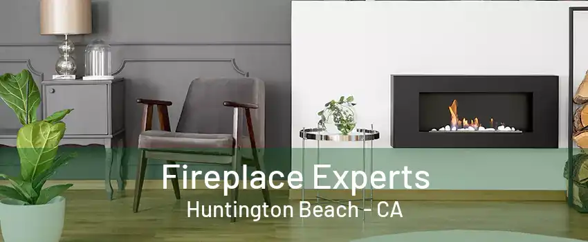 Fireplace Experts Huntington Beach - CA