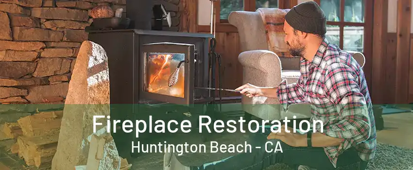 Fireplace Restoration Huntington Beach - CA