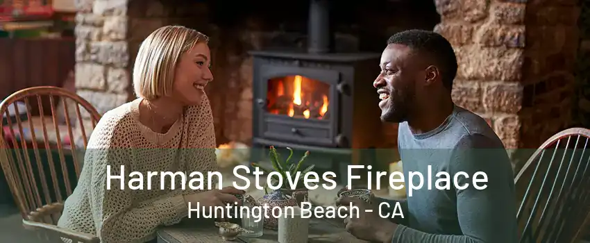 Harman Stoves Fireplace Huntington Beach - CA