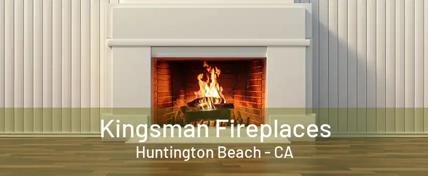 Kingsman Fireplaces Huntington Beach - CA