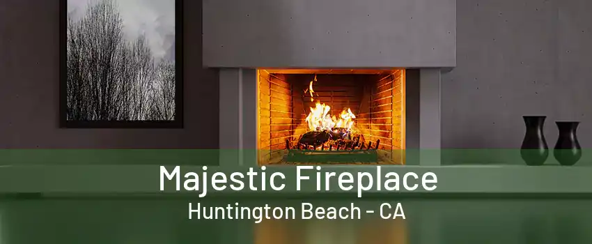 Majestic Fireplace Huntington Beach - CA