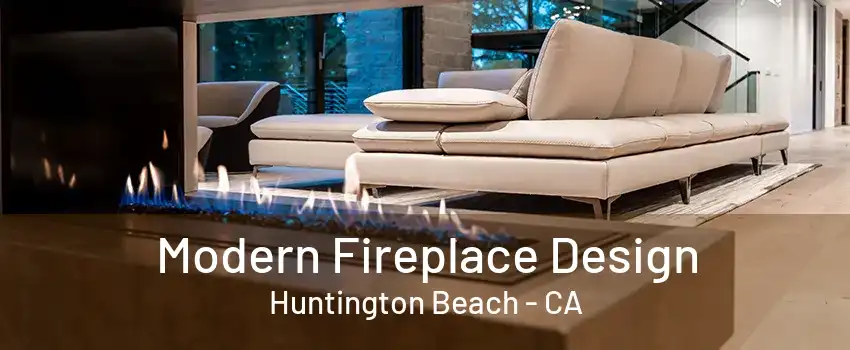 Modern Fireplace Design Huntington Beach - CA