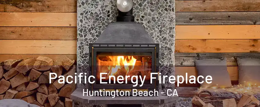 Pacific Energy Fireplace Huntington Beach - CA